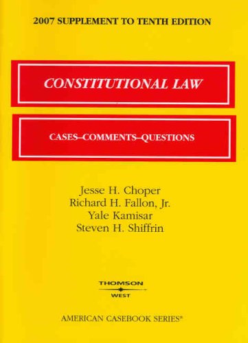 Constitutional Law, 10th Edition, 2007 Supplement (American Casebook Series) (9780314179760) by Jesse H. Choper; Richard H.Fallon; Jr.; Yale Kamisar; Steven H. Shiffrin