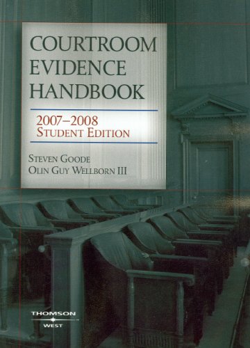 Courtroom Evidence Handbook, 2007-2008 Student Edition (9780314179852) by Steven J. Goode; Olin Guy Wellborn; III