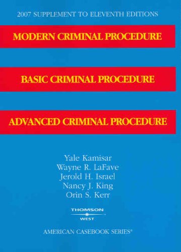 Stock image for Modern Criminal Procedure, Basic Criminal Procedure and Advanced Criminal Procedure, 11th Edition, 2007 Supplement (American Casebook) for sale by Night Heron Books