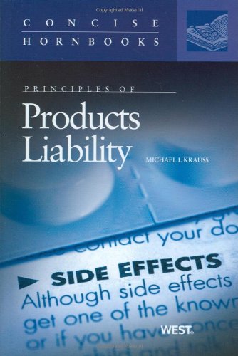 Principles of Products Liability (Concise Hornbook Series) (9780314180391) by Krauss, Michael