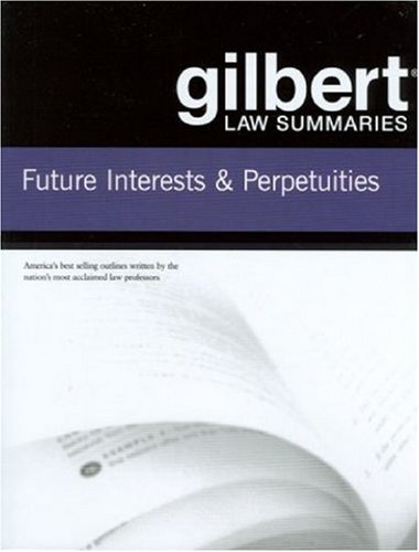 Stock image for Gilbert Law Summaries on Future Interests and Perpetuities for sale by Revaluation Books