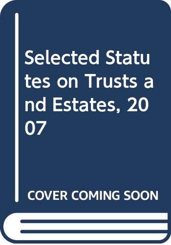 Imagen de archivo de Selected Statutes on Trusts and Estates, 2007 Edition a la venta por BooksRun