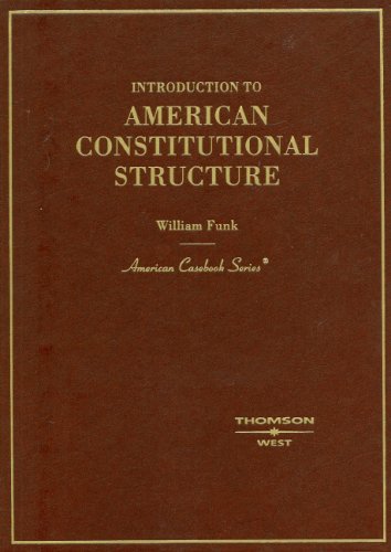 9780314183507: Funk's Introduction to American Constitutional Structure (American Casebook Series)
