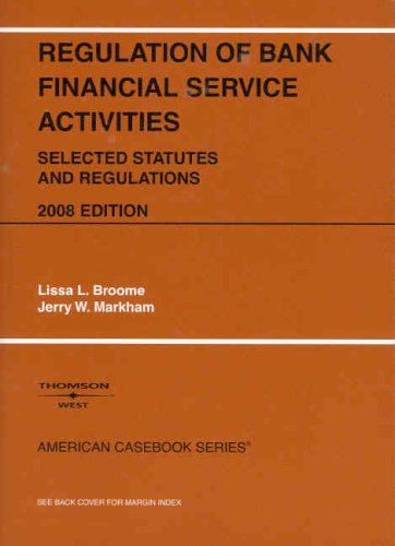 Stock image for Regulation of Bank Financial Service Activities, 3rd, 2008 Selected Statutes and Regulations (American Casebooks) for sale by HPB-Red