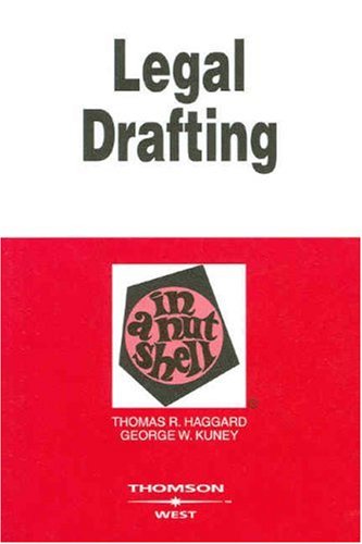 Legal Drafting in a Nutshell (Nutshells) (9780314184184) by Haggard, Thomas; Kuney, George