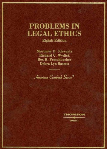 Problems in Legal Ethics (American Casebook Series) (9780314184221) by Mortimer D. Schwartz; Richard C.Wydick; Rex R. Perschbacher; Debra Lyn Bassett