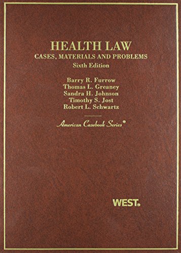 Imagen de archivo de Furrow, Greany, Johnson, Jost and Schwartz Health Law: Cases, Materials and Problems, 6th (American Casebook Series) a la venta por KuleliBooks