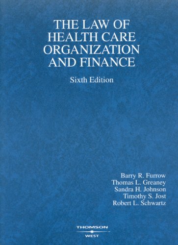 Imagen de archivo de The Law of Health Care Organization and Finance, 6th Edition (American Casebook) a la venta por SecondSale