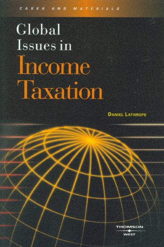 Global Issues in Income Taxation (9780314188069) by Lathrope, Daniel