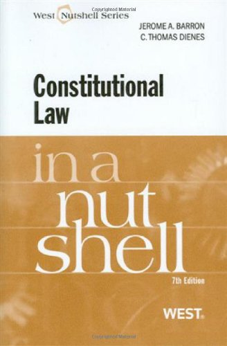 Constitutional Law in a Nutshell, 7th (Nutshell Series) (West Nutshell Series) (9780314190284) by Jerome A. Barron; C. Thomas Dienes