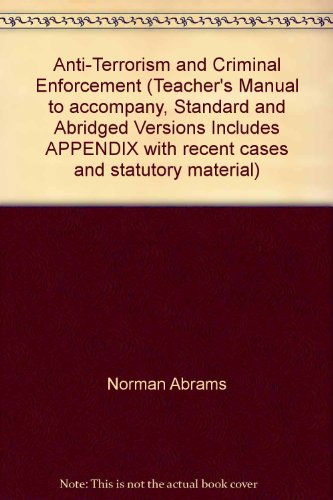 9780314190338: Anti-Terrorism and Criminal Enforcement (Teacher's Manual to accompany, Standard and Abridged Versions Includes APPENDIX with recent cases and statutory material)