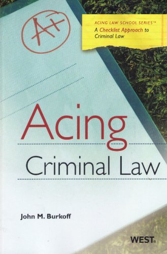 Acing Criminal Law (Acing (Thomson West)) (9780314190369) by John M. Burkoff