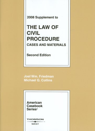 The Law of Civil Procedure: Cases and Materials, 2008 Supplement (American Casebook Series) (9780314190482) by Joel William Friedman; Michael G. Collins