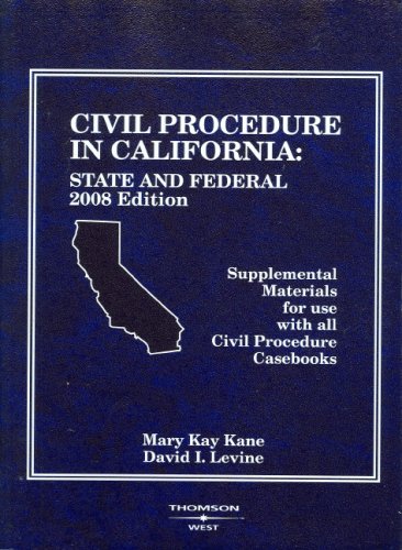 9780314190529: Civil Procedure in California: State and Federal Supplemental Materials for use with all Civil Procedure Casebooks, 2008 Edition