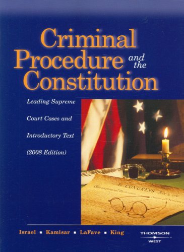 Criminal Procedure and the Constitution: Leading Supreme Court Cases and Introductory Text (9780314190567) by Jerold H. Israel; Yale Kamisar; Wayne R. LaFave; Nancy J. King