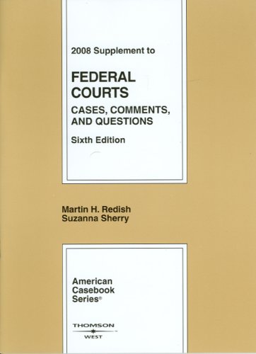 Stock image for Federal Courts:Cases, Comments and Questions, 6th Edition, 2008 Supplement (American Casebooks) for sale by dsmbooks