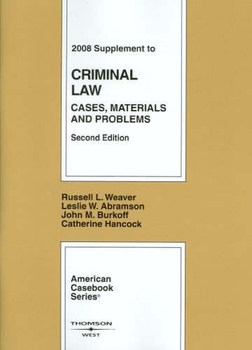Criminal Law: Cases, Materials and Problems, 2d, 2008 Supplement (9780314190642) by Russell L. Weaver; Leslie W. Abramson; John M. Burkoff; Catherine Hancock