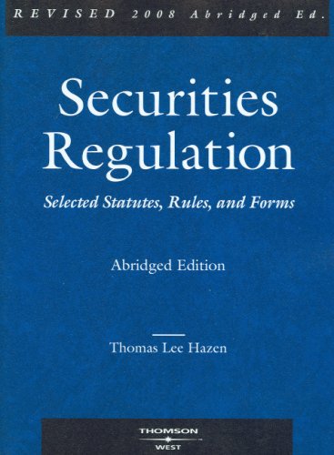 Securities Regulation: Selected Statutes, Rules and Forms, 2008 (9780314191168) by Thomas Lee Hazen