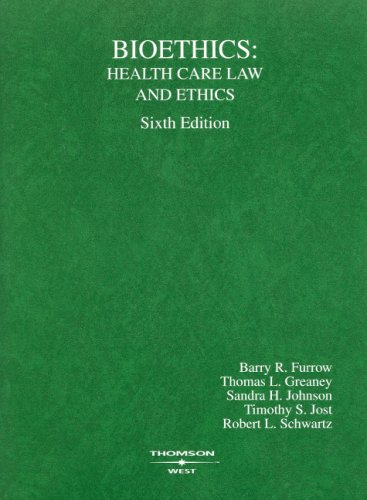 Beispielbild fr Furrow, Greaney, Johnson, Jost and Schwartz' Bioethics: Health Care Law and Ethics, 6th (American Casebook Series) zum Verkauf von SecondSale