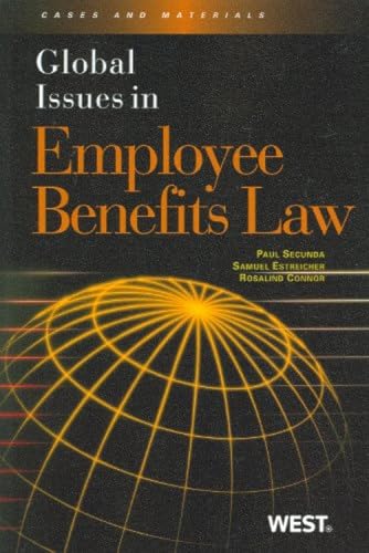 Global Issues in Employee Benefits Law (9780314194091) by Secunda, Paul; Estreicher, Samuel; Connor, Rosalind