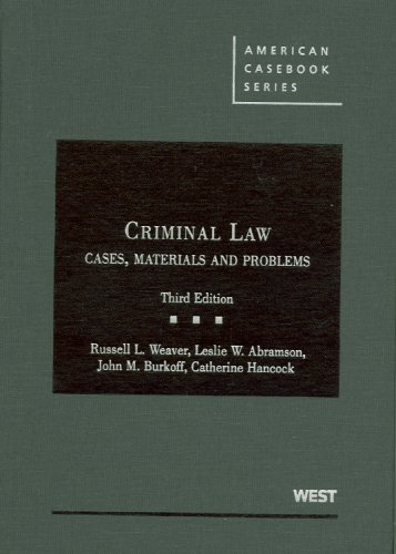 9780314194190: Weaver, Abramson, Burkoff and Hancock's Criminal Law, Cases, Materials and Problems, 3D (American Casebook Series)