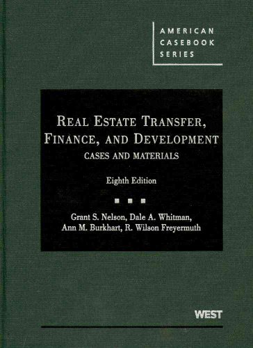 Real Estate Transfer, Finance, and Development, (American Casebook Series) (9780314194466) by Nelson, Grant; Whitman, Dale; Burkhart, Ann; Freyermuth, R.