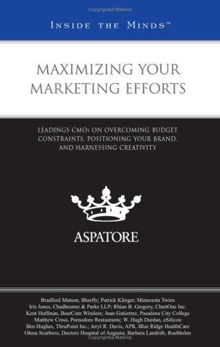 Beispielbild fr Maximizing Your Marketing Efforts: Leading CMOs on Overcoming Budget Constraints, Positioning Your Brand, and Harnessing Creativity (Inside the Minds) zum Verkauf von HPB-Red