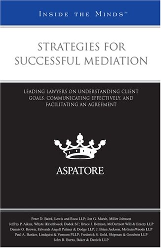 9780314195081: Strategies for Successful Mediation: Leading Lawyers on Understanding Client Goals, Communicating Effectively, and Facilitating an Agreement (Inside the Minds)