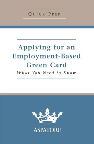 Applying for an Employment-Based Green Card: What You Need to Know (Quick Prep) (9780314195142) by Multiple Authors