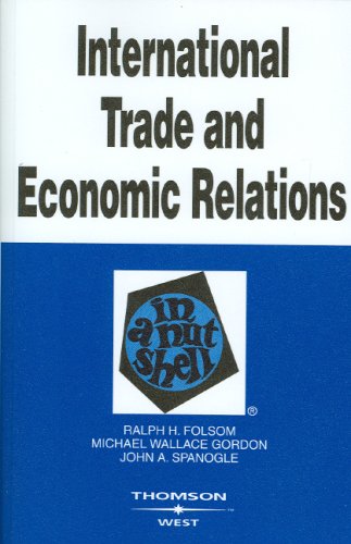 International Trade and Economic Relations in a Nutshell (West Nutshell) (9780314195203) by Ralph H. Folsom; Michael Wallace Gordon; John A. Spanogle