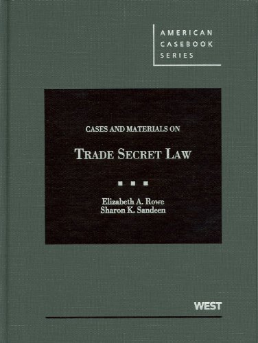 Cases and Materials on Trade Secret Law (American Casebook Series) (9780314195265) by Rowe, Elizabeth; Sandeen, Sharon