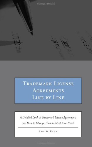 Beispielbild fr Trademark License Agreements Line by Line: A Detailed Look at Trademark License Agreements and How to Change Them to Meet Your Needs zum Verkauf von HPB-Red