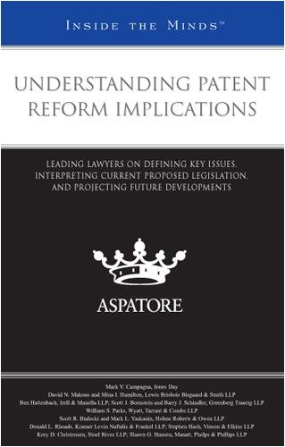 Beispielbild fr Understanding Patent Reform Implications: Leading Lawyers on Defining Key Issues, Interpreting Current Proposed Legislation, and Projecting Future Developments (Inside the Minds) zum Verkauf von Phatpocket Limited