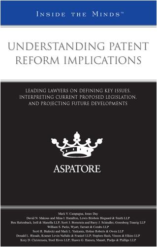 9780314195456: Understanding Patent Reform Implications: Leading Lawyers on Defining Key Issues, Interpreting Current Proposed Legislation, and Projecting Future Developments