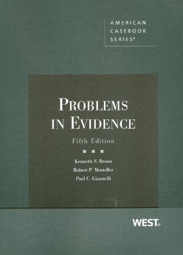 Problems in Evidence, 5th (Coursebook) (9780314198891) by Broun, Kenneth S; Mosteller, Robert P.; Giannelli, Paul C.