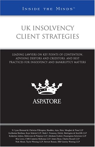 UK Insolvency Client Strategies: Leading Lawyers on Key Points of Contention, Advising Debtors and Creditors, and Best Practices for Insolvency and Bankruptcy Matters (Inside the Minds) (9780314199096) by Aspatore Books Staff