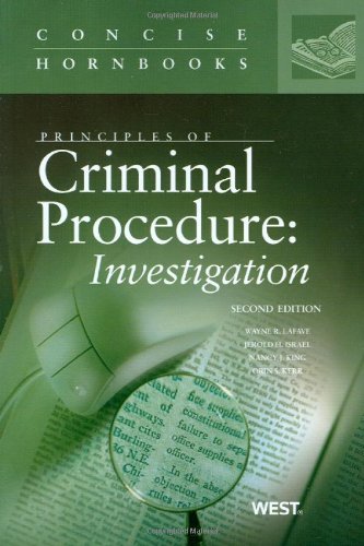 Principles of Criminal Procedure: Investigation, 2d (Concise Hornbook Series) (9780314199355) by LaFave, Wayne R.; Israel, Jerold H.; King, Nancy J.; Kerr, Orin S.