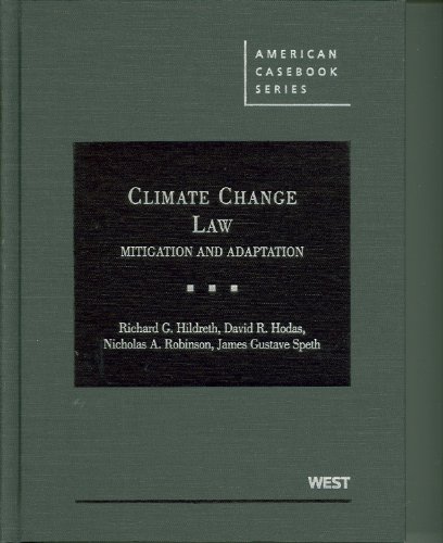 Climate Change Law: Mitigation and Adaptation (American Casebook Series) (9780314199386) by Hildreth, Richard; Hodas, David; Robinson, Nicholas; Speth, James