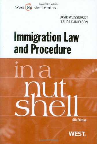 Immigration Law and Procedure in a Nutshell (Nutshells) (9780314199447) by Weissbrodt, David; Danielson, Laura