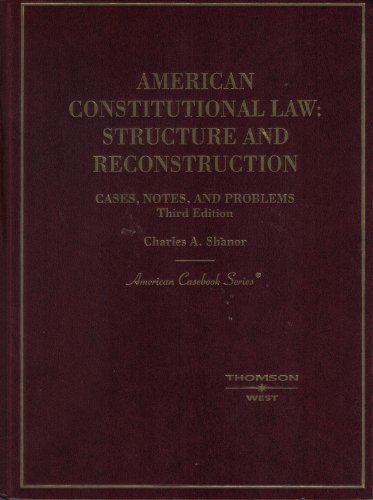 Beispielbild fr American Constitutional Law: Structure and Reconstruction Cases, Notes and Problems, 4th (American Casebook) zum Verkauf von Lost Books