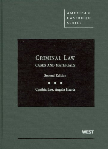 Criminal Law: Cases and Materials (American Casebooks) (American Casebook Series) - Harris, Angela, Lee, Cynthia