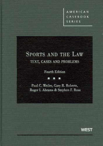 Sports and the Law: Text, Cases and Problems (American Casebook Series) (9780314199867) by Weiler, Paul; Roberts, Gary; Abrams, Roger; Ross, Stephen