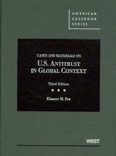 Cases and Materials on United States Antitrust in Global Context, 3d (American Casebook Series) (9780314199928) by Fox, Eleanor