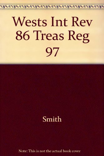 Westâ€™s Internal Revenue Code of 1986 and Treasury Regulations: Annotated and Selected, 1997 Edition (9780314200181) by Smith, James E.