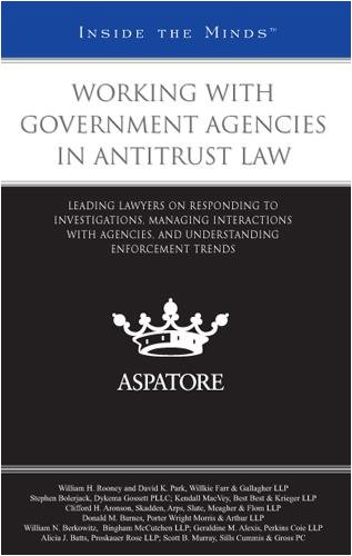 Working with Government Agencies in Antitrust Law: Leading Lawyers on Responding to Investigations, Managing Interactions with Agencies, and Understanding Enforcement Trends (Inside the Minds) (9780314202369) by Aspatore Books Staff