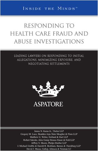 9780314202376: Responding to Health Care Fraud and Abuse Investigations: Leading Lawyers on Responding to Initial Allegations, Minimizing Exposure, and Negotiating Settlements (Inside the Minds)