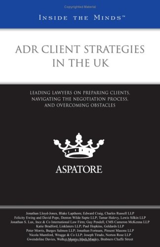 Beispielbild fr ADR Client Strategies in the UK: Leading Lawyers on Preparing Clients, Navigating the Negotiation Process, and Overcoming Obstacles (Inside the Minds) zum Verkauf von HPB-Red