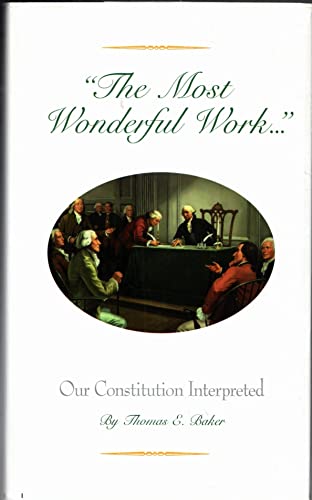 Imagen de archivo de The Most Wonderful Work: Our Constitution Interpreted a la venta por Open Books