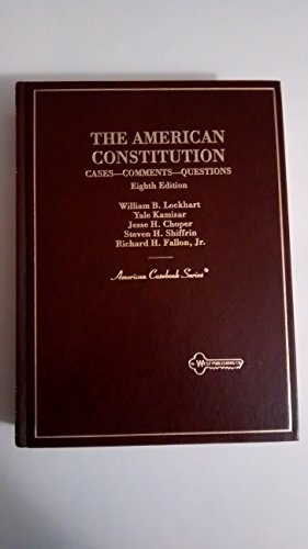 The American Constitution: Cases, Comments, Questions (American Casebook Series) (9780314204714) by Lockhart, William B.