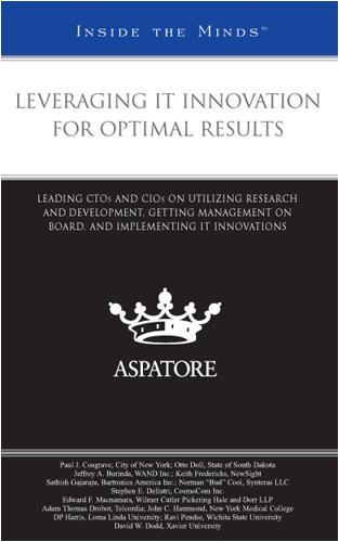 Leveraging IT Innovation for Optimal Results: Leading CTOs and CIOs on Utilizing R&D, Getting Management on Board, and Implementing IT Innovations (Inside the Minds) (9780314205032) by Aspatore Books Staff